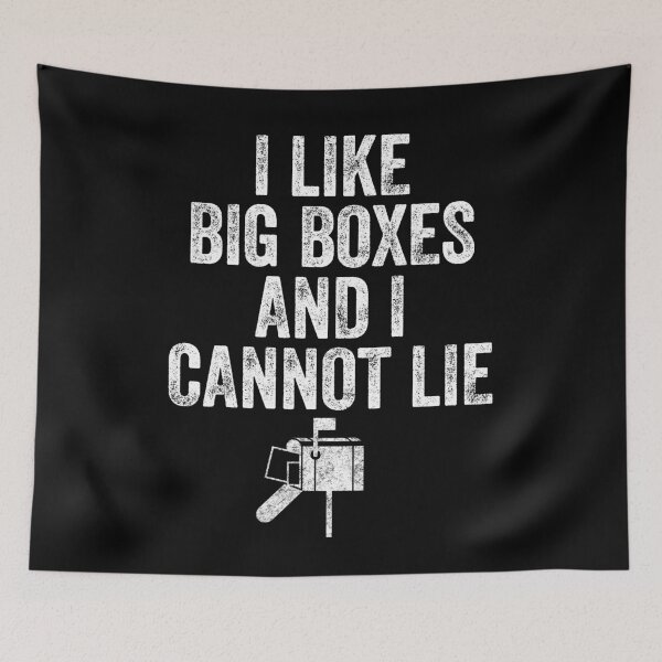 Item preview, I like big boxes and I cannot lie - Postal worker designed and sold by Captain Mood.