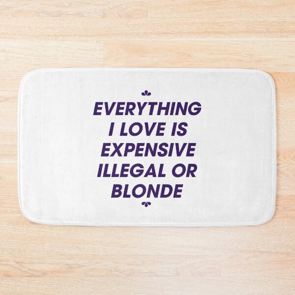 Item preview, Everything I Love Is Expensive Illegal Or Blonde designed and sold by xtraprint.