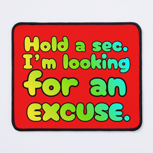 Item preview, Just a bit of humor about excuses. designed and sold by Alsstuff.