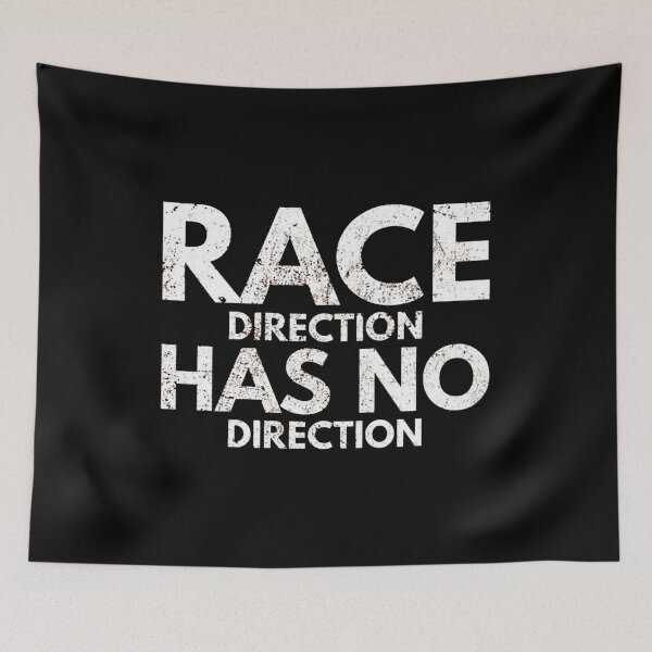 Item preview, Race Direction Has No Direction designed and sold by Kala4tCarlee.