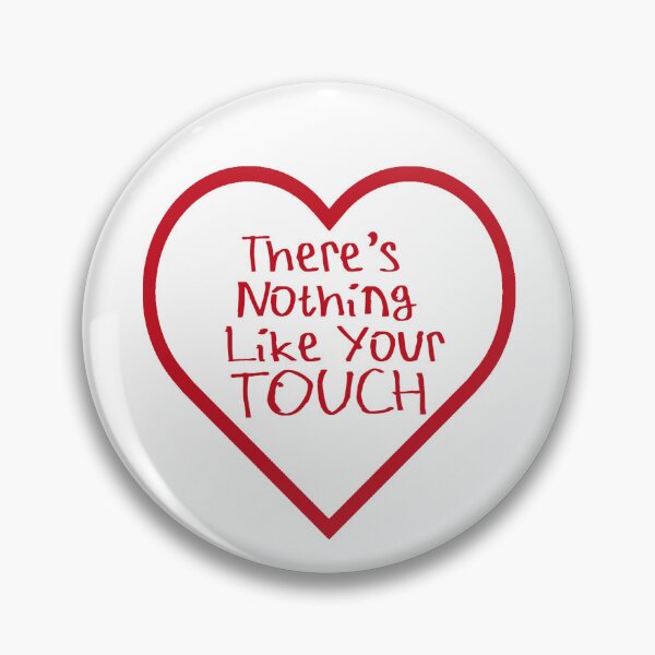 Item preview, There's Nothing Like Your Touch designed and sold by kinpirks.