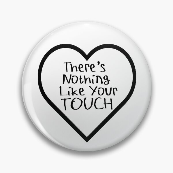Item preview, There's Nothing Like Your Touch designed and sold by kinpirks.