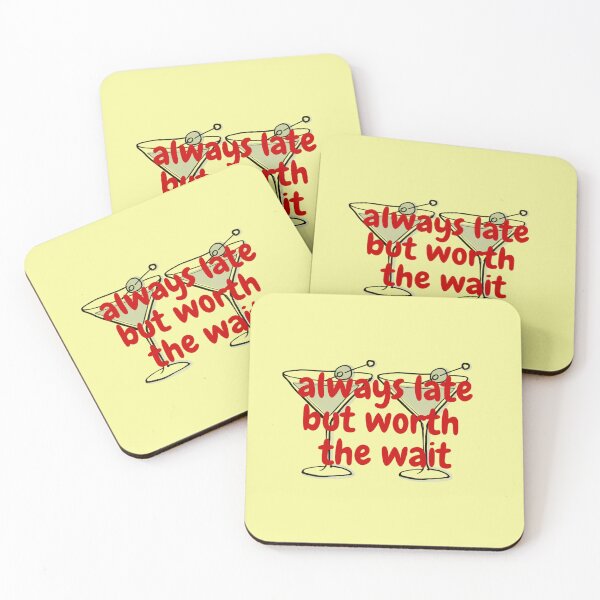 Item preview, Always Late But Worth The Wait Funny Martini Cocktail Quote designed and sold by NatsDigitalCo.