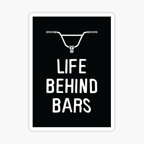 Life Behind Bars - BMX Sticker