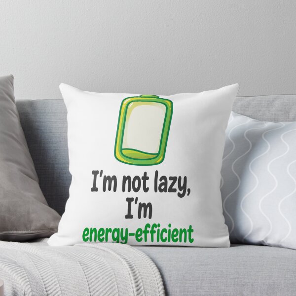 Item preview, I'm Not Lazy, I'm Energy-Efficient Funny Battery Design designed and sold by DaFoox.