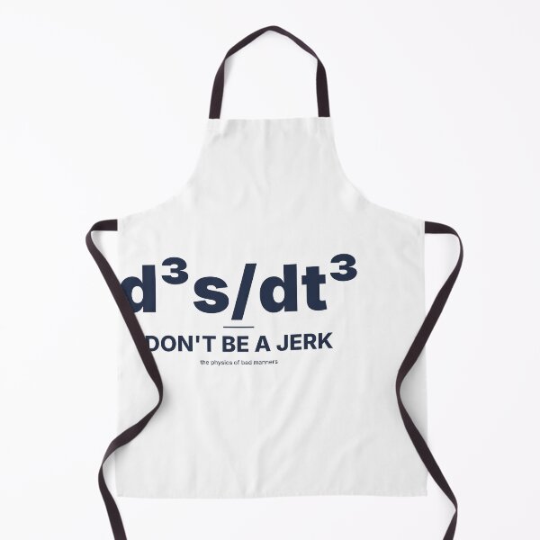 Item preview, Don't Be A Jerk (Third Derivative Physics Joke) designed and sold by TheEmptySet.