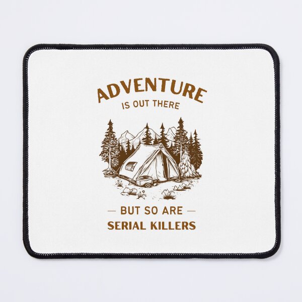 Item preview, Adventure Is Out There But So Are Serial Killers designed and sold by LinaJannat92.