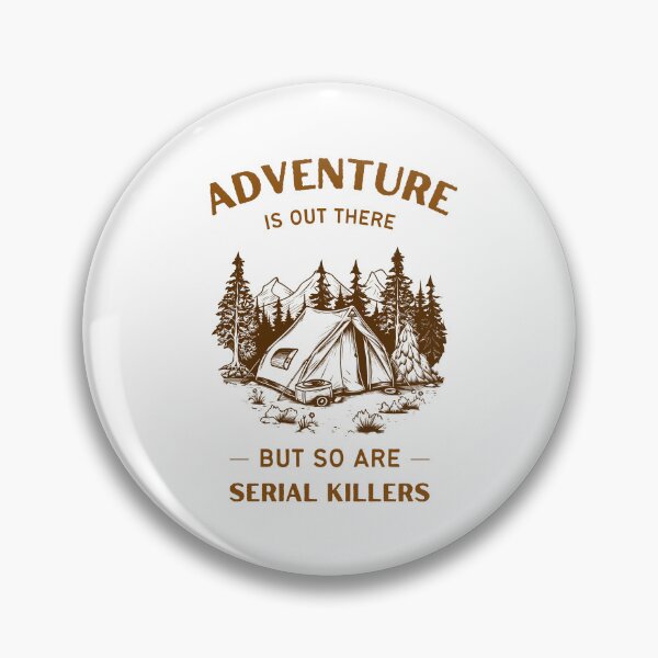 Item preview, Adventure Is Out There But So Are Serial Killers designed and sold by LinaJannat92.