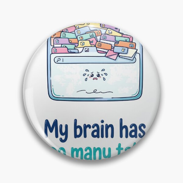 Item preview, My Brain Has Too Many Tabs Open Funny Browser Design designed and sold by DaFoox.