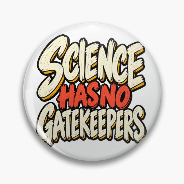 Item preview, Science Has No Gatekeepers – Funny STEM Science Typography designed and sold by The Silly Grumpy Society.