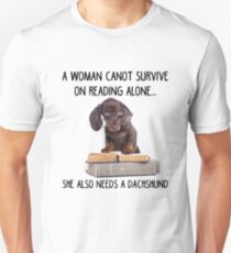 Cannot Survive On Reading Alone Needs A Dachshund T-shirt Unisex T-Shirt