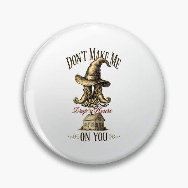 Item preview, Don't Make Me Drop a House on You Witch Sarcasm designed and sold by Redgiant87x.