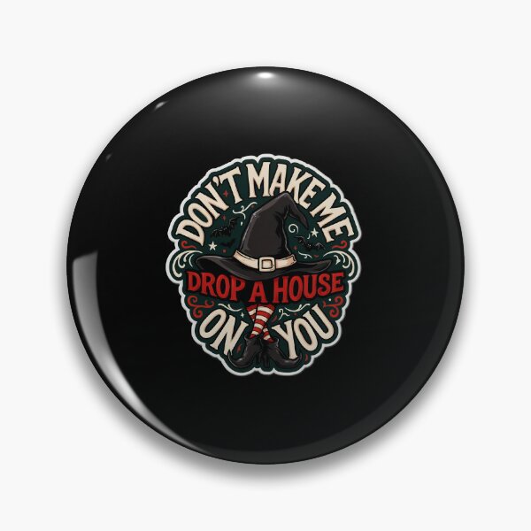 Item preview, Don't Make Me Drop a House on You Witch Saying designed and sold by Redgiant87x.