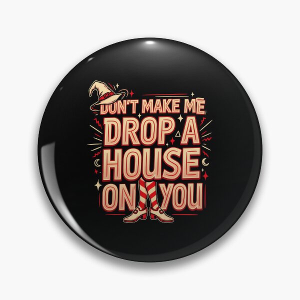 Item preview, Don't Make Me Drop a House on You Witch Dark Humor designed and sold by Redgiant87x.
