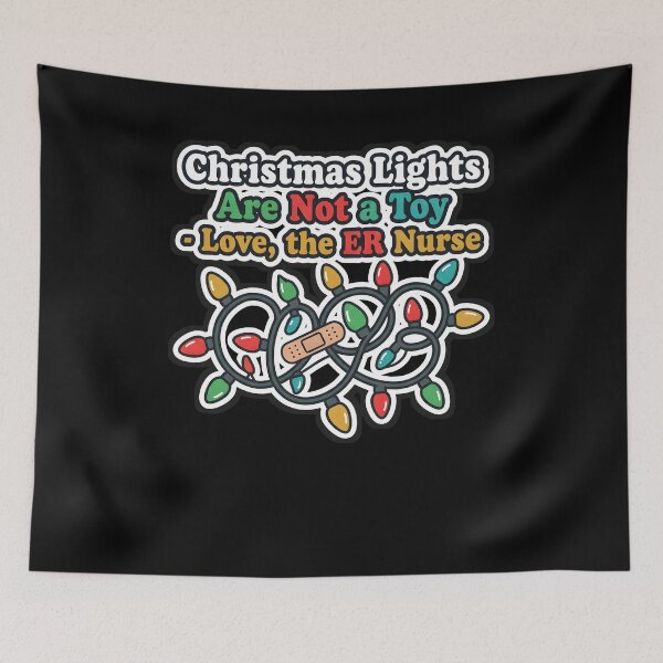 Item preview, Christmas Lights Are Not a Toy Love the ER Nurse designed and sold by VitalDesigner.