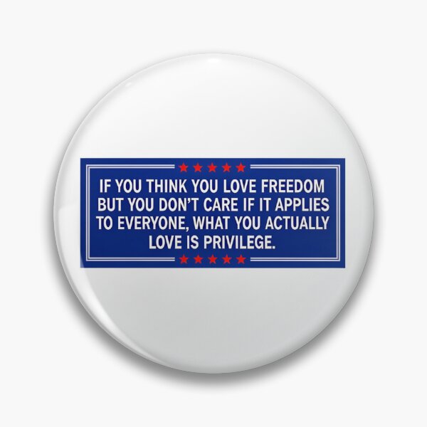 Item preview, If You Think You Love Freedom But You Dont Care If It Applies To Everyone What You Actually Love Is Privilege Bumper designed and sold by SULALA-cats.