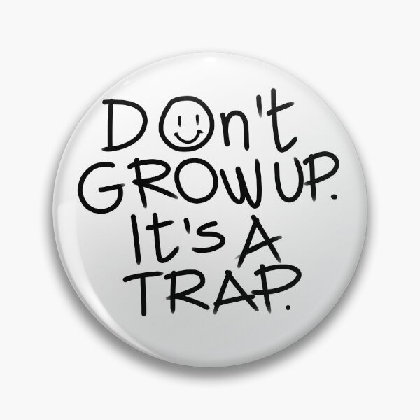 Item preview,  Don't grow up it's a trap designed and sold by Tanya Zevallos.