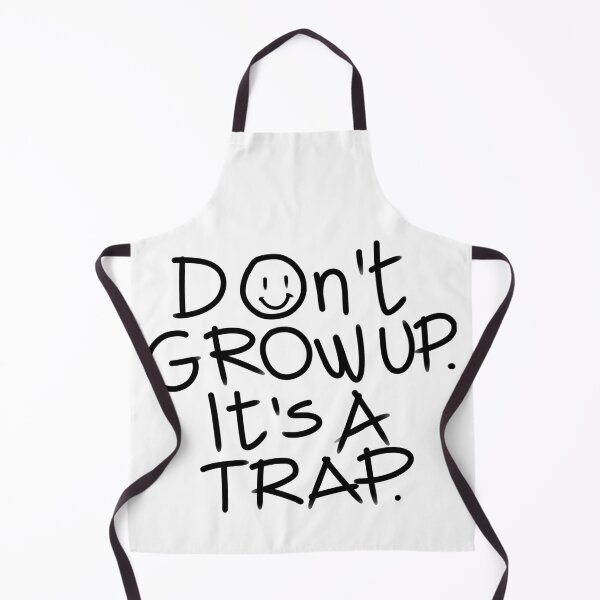 Item preview, Don't grow up it's a trap designed and sold by Tanya Zevallos.
