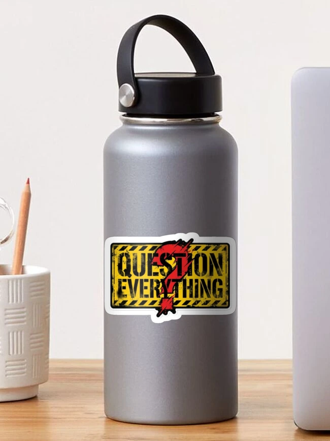 Thumbnail 1 of 3, Sticker, Question Everything designed and sold by Monem-RASH.