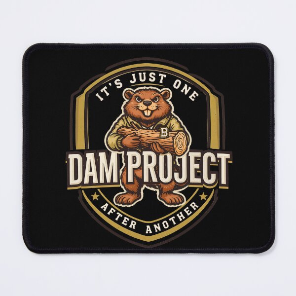 Item preview, It's Just One Dam Project After Another Funny Beaver designed and sold by Redgiant87x.