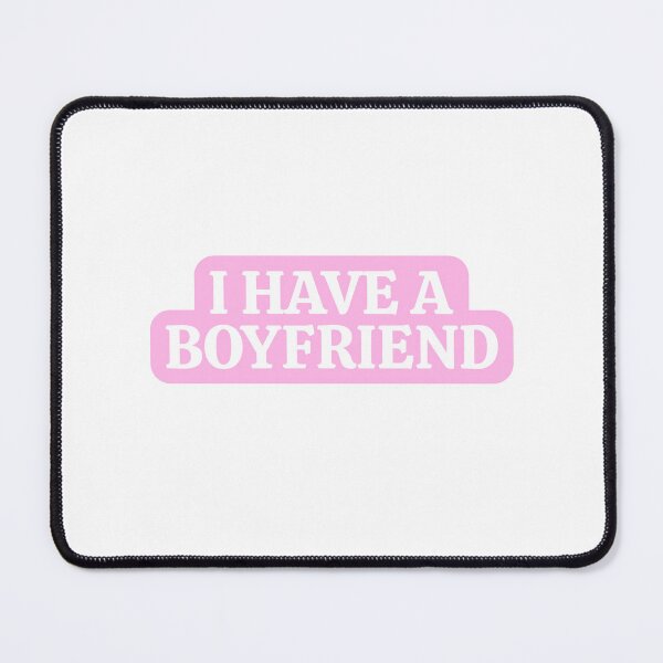 Item preview, I Have A Boyfriend designed and sold by Studio Sonder.