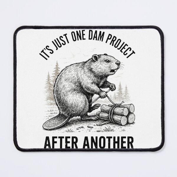 Item preview, It's Just One Dam Project After Another Funny Beaver  designed and sold by Redgiant87x.