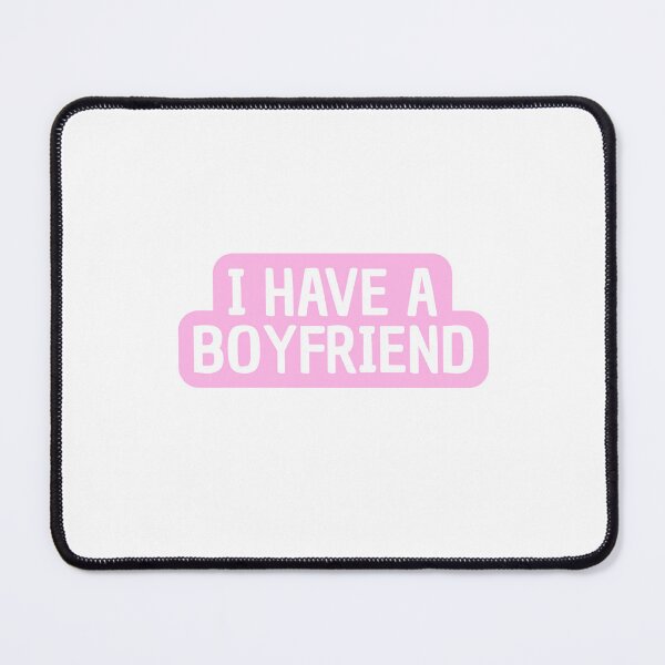 Item preview, I Have A Boyfriend designed and sold by Studio Sonder.