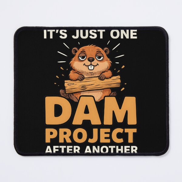 Item preview, It's Just One Dam Project After Another Funny Beaver Builder designed and sold by Redgiant87x.