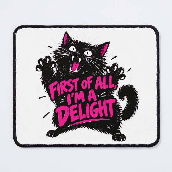 Item preview, First Of All I'm A Delight Roaring Black Cat Saying designed and sold by FloraPlantTees.