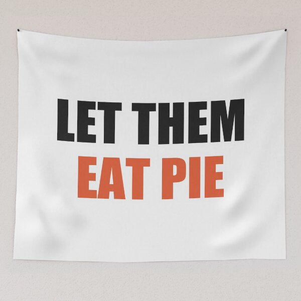 Item preview, Let Them Eat Pie Funny Meme Shirt designed and sold by Alphakenon.