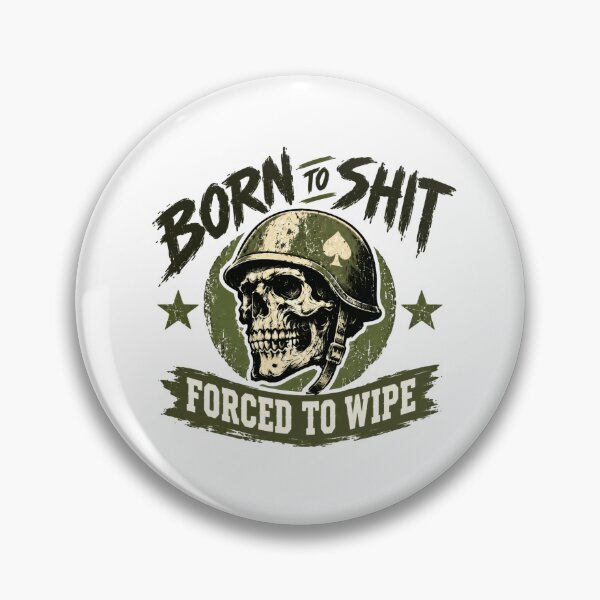 Item preview, Born To Shit Forced To Wipe Military Humor Veteran Soldier designed and sold by AncientClouds25.