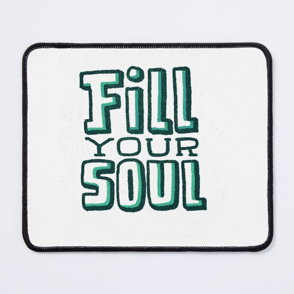 Item preview, Fill Your Soul designed and sold by WaviStudio.