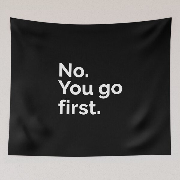 Item preview, No You Go First Sarcastic Quote Minimalist Art designed and sold by Fine-Arts-Lab.