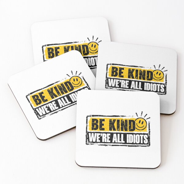 Item preview, Be Kind We're All Idiots Kindness Humor Positive Message designed and sold by AncientClouds25.