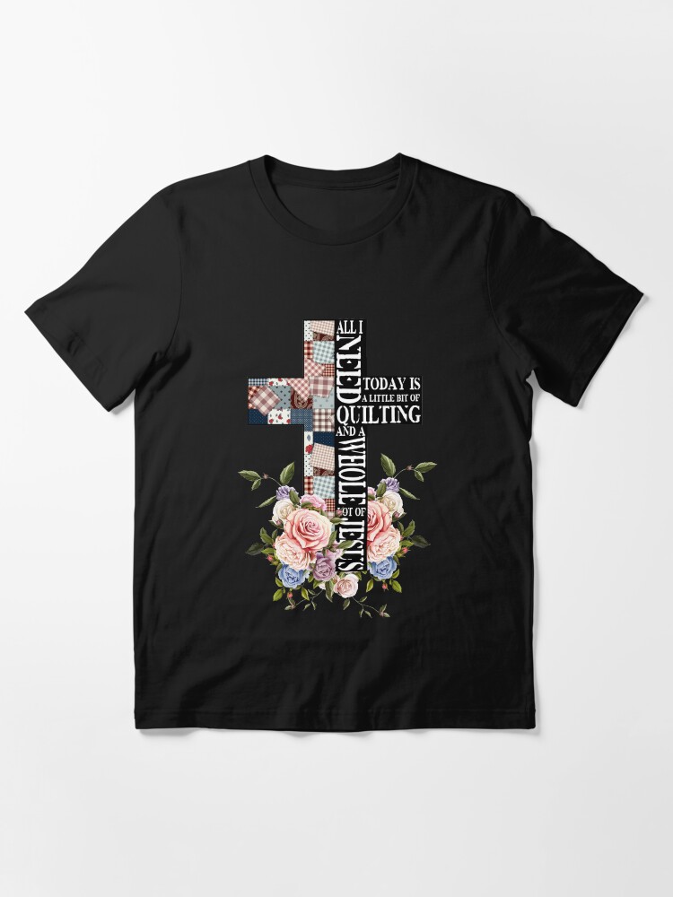 Alternate view of All I need today is Quilting and Jesus Essential T-Shirt