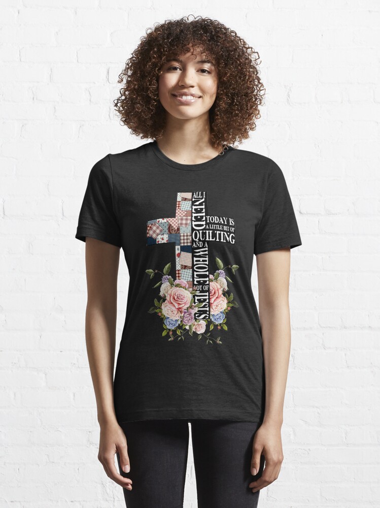 Alternate view of All I need today is Quilting and Jesus Essential T-Shirt