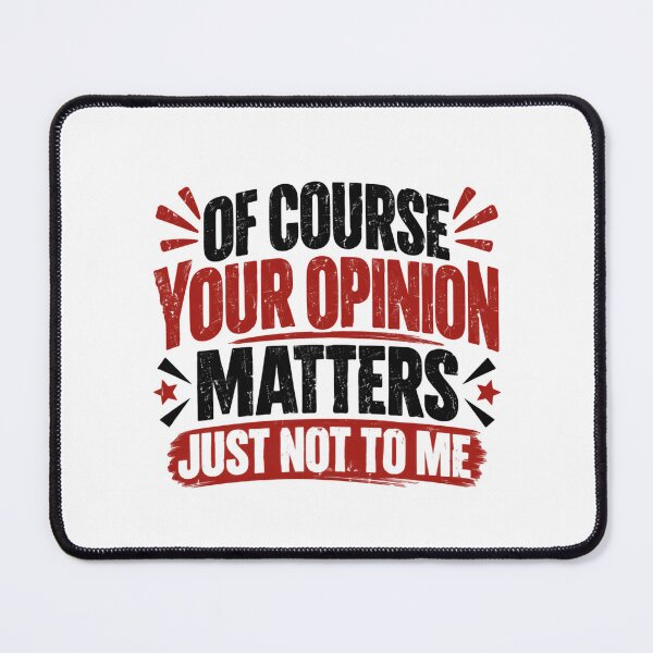 Item preview, Of Course Your Opinion Matters Just Not To Me Sarcasm Humor Opinionated Personality designed and sold by AncientClouds25.