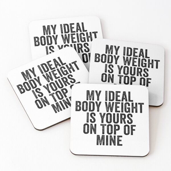 Item preview, My Ideal Body Weight Is Yours on Top of Mine Funny Flirty Couple Romantic Humor designed and sold by 76Valeria.