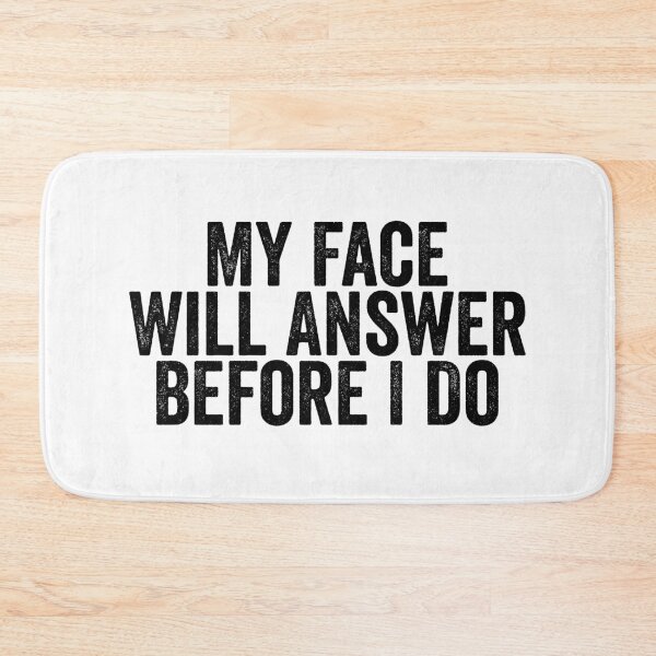 Item preview, My Face Will Answer Before I Do Funny Sarcastic Facial Expressions Attitude Humor designed and sold by 76Valeria.