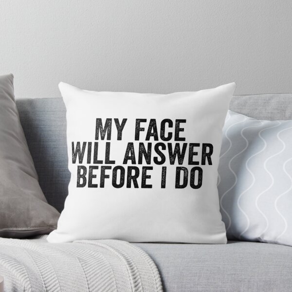 Item preview, My Face Will Answer Before I Do Funny Sarcastic Facial Expressions Attitude Humor designed and sold by 76Valeria.