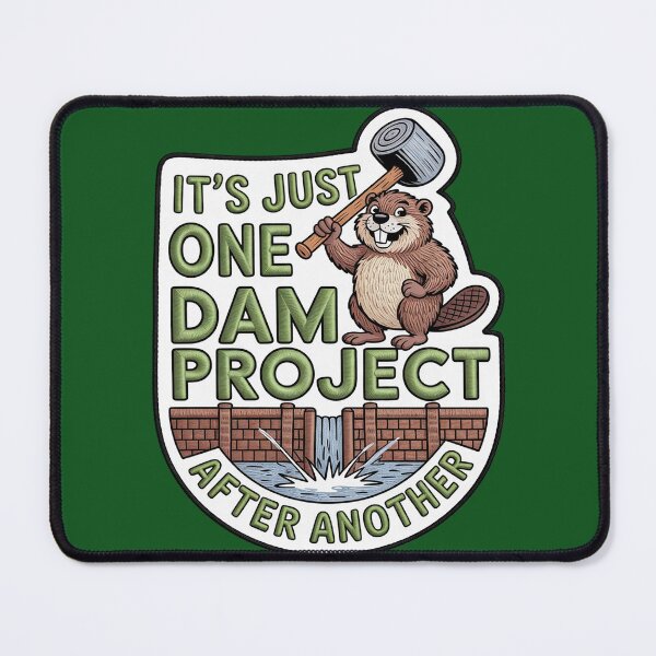 Item preview, It's Just One Dam Project After Another designed and sold by Endless7Art.
