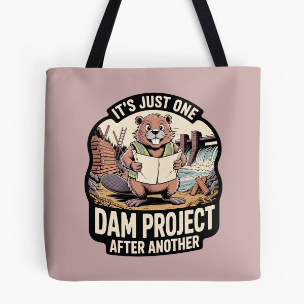 Item preview, It's Just One Dam Project After Another designed and sold by Endless7Art.