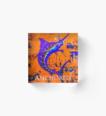 Anchored by fin Acrylic Block