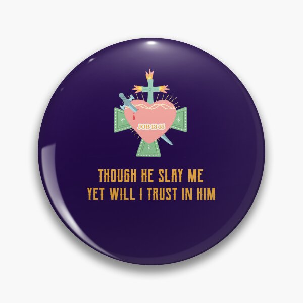 Item preview, THOUGH HE SLAY ME, YET WILL I TRUST IN HIM CHEISTIAN APPAREL designed and sold by VFamDesigns.