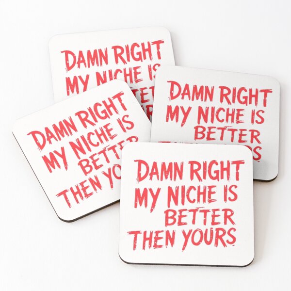 Item preview, Damn Right My Niche Is Better Than Yours Red Dripping Text designed and sold by InkShiftLabs.