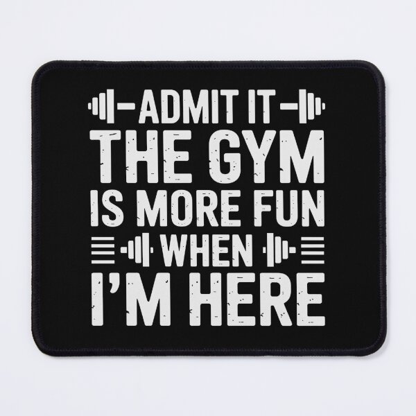 Item preview, Admit It The Gym Is More Fun When I'm Here – Funny Workout designed and sold by bimimagic.