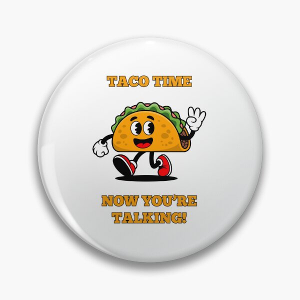 Item preview, TACO TIME - NOW YOU'RE TALKING!  (Cute Taco Design) designed and sold by lovewhatyoudo.