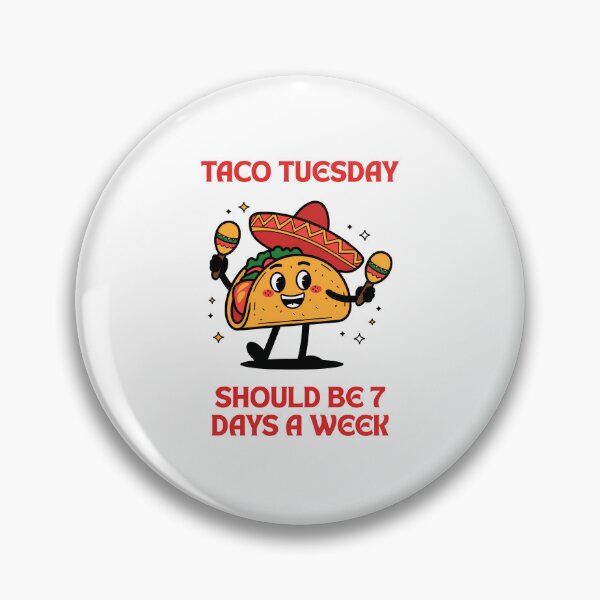 Item preview, TACO TUESDAY SHOULD BE 7 DAYS A WEEK! designed and sold by lovewhatyoudo.