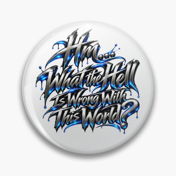 Item preview, What the Hell Is Wrong With This World – Electric Chrome Graffiti designed and sold by DansCreations42.