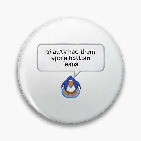 Item preview, Shawty Had Them Apple Bottom Jeans Club Penguin designed and sold by east-manlarry.